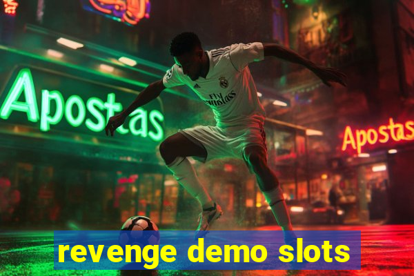 revenge demo slots